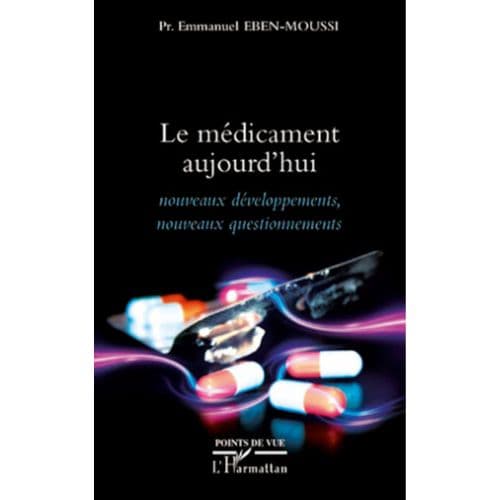 Le Médicament Aujourd’hui : Nouveaux Développements, Nouveaux Questionnements