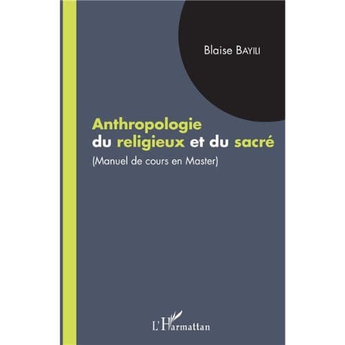 Anthropologie Du Religieux Et Du Sacré : Manuel De Cours En Master