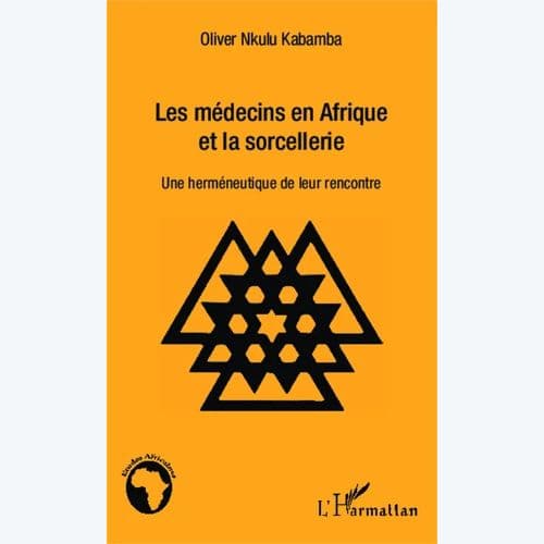 Les Médecins En Afrique Et La Sorcellerie : Une Herméneutique De Leur Rencontre