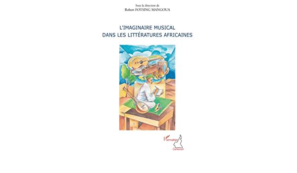 L’Imaginaire Musical dans les Littératures Africaines
