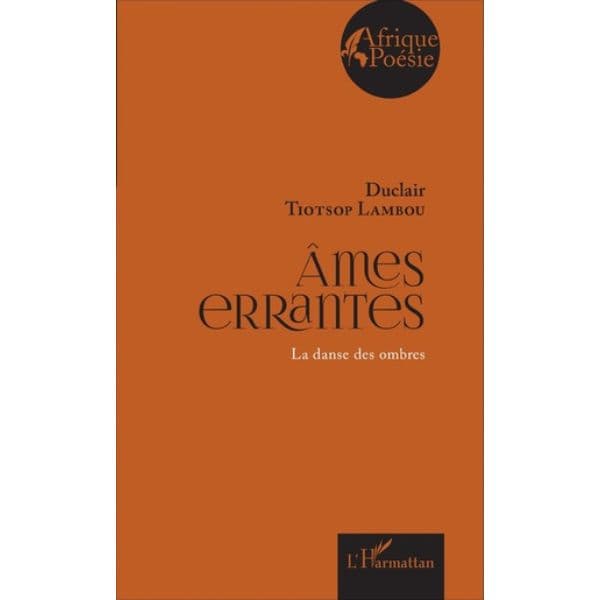 Ames errantes la danse des ombres de Duclair Tiotsop Lambou Collection : Afrique poésie