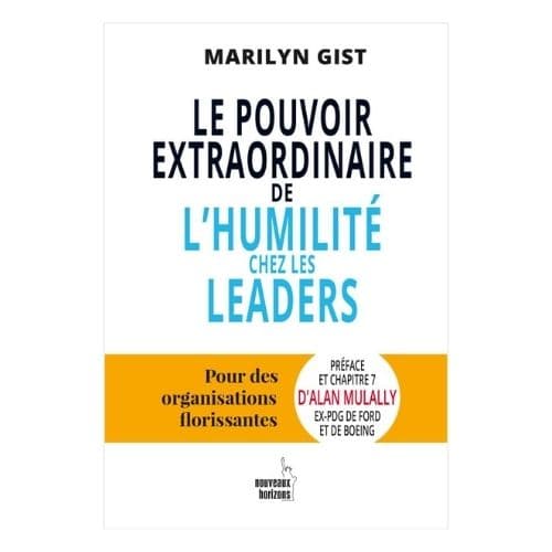 Le pouvoir extraordinaire de l'humilité chez les leaders